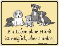 Rahmenlos Blechschild: Ein Leben ohne Hunde ist...