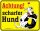 Rahmenlos Blechschild: ACHTUNG scharfer Hund
