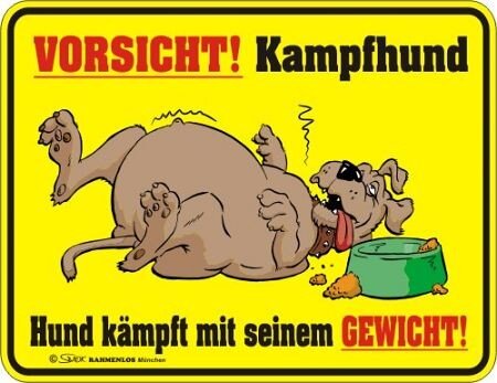 Rahmenlos Blechschild: Vorsicht Kampfhund - Hund kämpft mit seinem Gewicht