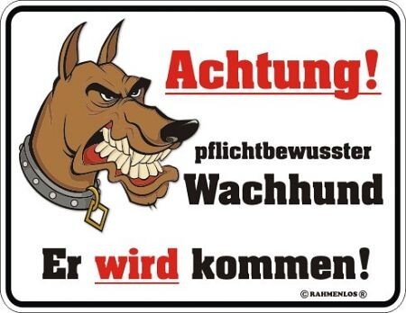 Rahmenlos Blechschild: Achtung pflichtbewusster Wachhund